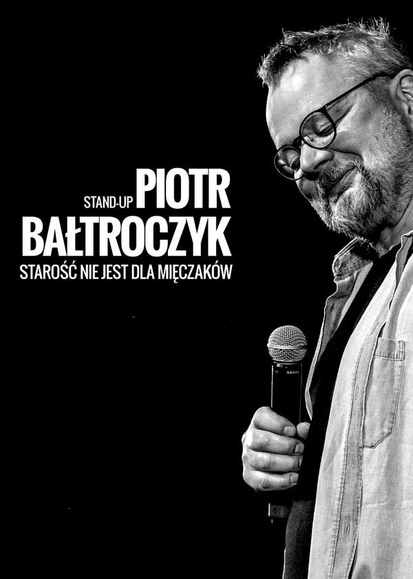 Piotr Bałtroczyk Standup - Starość nie jest dla mięczaków