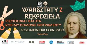 RODZINNE WARSZTATY Z RĘKODZIEŁA - Pieciolinia i Batuta, czyli robimy domowe instrumenty